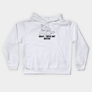 Sorry You Are Not Invited Kids Hoodie